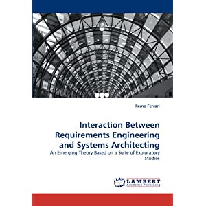 Interaction Between Requirements Engineering and Systems Architecting: An Emerging Theory Based on a Suite of Exploratory Studies (French Edition)