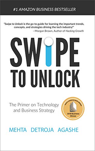 Swipe to Unlock: The Primer on Technology and Business Strategy by [Detroja, Parth, Agashe, Aditya, Mehta, Neel]
