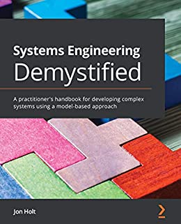 Systems Engineering Demystified: A practitioner's handbook for developing  complex systems using a model-based approach 1, Holt, Jon, eBook -  Amazon.com